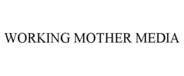 WORKING MOTHER MEDIA