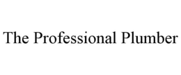 THE PROFESSIONAL PLUMBER