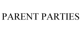 PARENT PARTIES