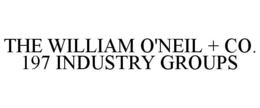 THE WILLIAM O'NEIL + CO. 197 INDUSTRY GROUPS