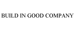 BUILD IN GOOD COMPANY