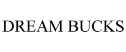 DREAM BUCKS