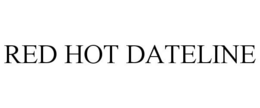 RED HOT DATELINE