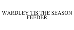 WARDLEY TIS THE SEASON FEEDER