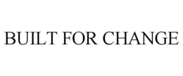 BUILT FOR CHANGE