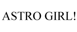ASTRO GIRL!