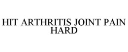 HIT ARTHRITIS JOINT PAIN HARD
