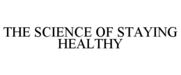 THE SCIENCE OF STAYING HEALTHY