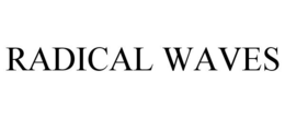RADICAL WAVES