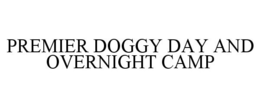 PREMIER DOGGY DAY AND OVERNIGHT CAMP