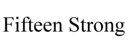 FIFTEEN STRONG
