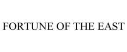 FORTUNE OF THE EAST