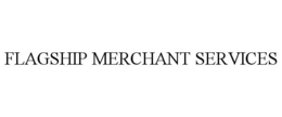 FLAGSHIP MERCHANT SERVICES