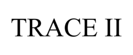 TRACE II
