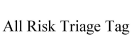 ALL RISK TRIAGE TAG