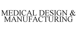 MEDICAL DESIGN & MANUFACTURING