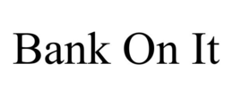 BANK ON IT