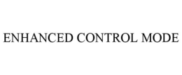 ENHANCED CONTROL MODE