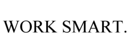 WORK SMART.