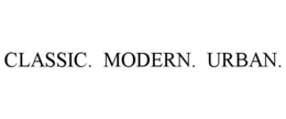 CLASSIC. MODERN. URBAN.