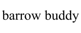 BARROW BUDDY