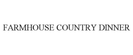 FARMHOUSE COUNTRY DINNER