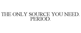 THE ONLY SOURCE YOU NEED. PERIOD.