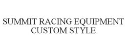 SUMMIT RACING EQUIPMENT CUSTOM STYLE