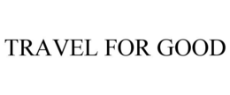 TRAVEL FOR GOOD