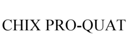 CHIX PRO-QUAT