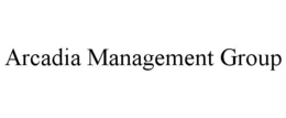 ARCADIA MANAGEMENT GROUP