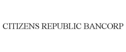 CITIZENS REPUBLIC BANCORP