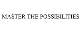 MASTER THE POSSIBILITIES