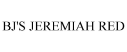 BJ'S JEREMIAH RED