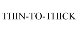THIN-TO-THICK