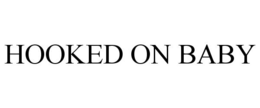 HOOKED ON BABY