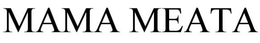 MAMA MEATA