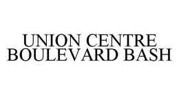 UNION CENTRE BOULEVARD BASH