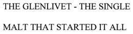 THE GLENLIVET - THE SINGLE MALT THAT STARTED IT ALL