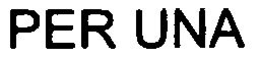 PER UNA
