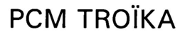 PCM TROÏKA