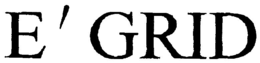 E' GRID