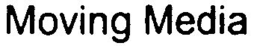 MOVING MEDIA