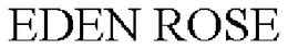EDEN ROSE