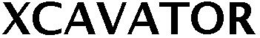 XCAVATOR