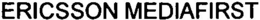ERICSSON MEDIAFIRST