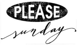 PLEASE SUNDAY