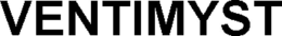 VENTIMYST