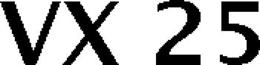 VX 25