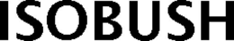 ISOBUSH